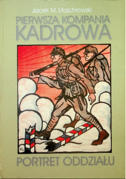 Pierwsza Kompania Kadrowa portret oddziału