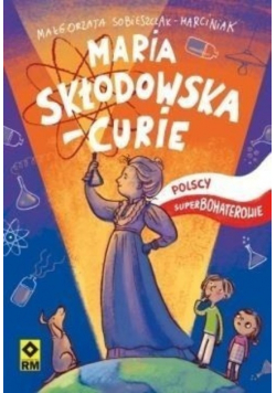 Polscy superbohaterowie Maria Skłodowska-Curie