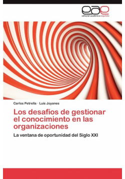 Los Desafios de Gestionar El Conocimiento En Las Organizaciones