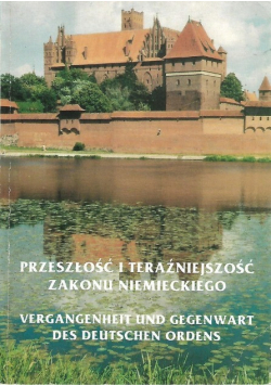 Przeszłość i teraźniejszość zakonu niemieckiego