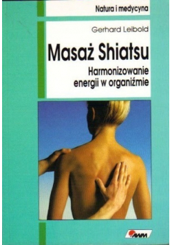 Masaż shiatsu Harmonizowanie energii w organiźmie