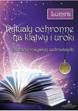 Rytuały ochronne na klątwy i uroki. Sekrety ...