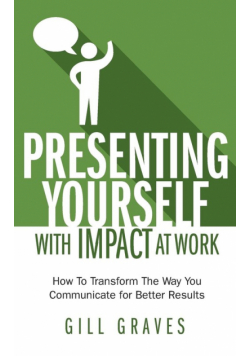 Presenting Yourself With Impact At Work