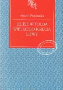 Dzieje Witolda Wielkiego Księcia Litwy