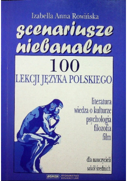 Scenariusze niebanalne 100 lekcji języka Polskiego