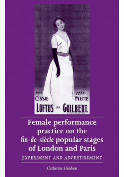 Female performance practice on the fin-de-siècle popular stages of London and Paris