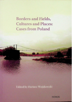 Borders And Fields Cultures And Places Cases From Poland
