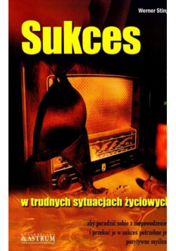 Sukces - w trudnych sytuacjach życiowych