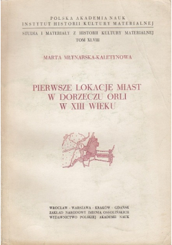 Pierwsze lokacje miast w dorzeczu Orli w XIII wieku