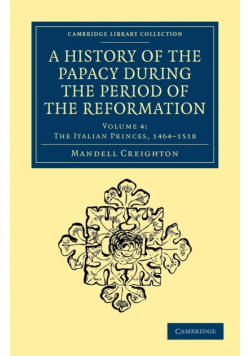 A History of the Papacy During the Period of the Reformation