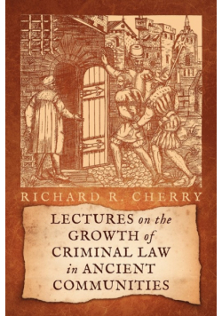 Lectures on the Growth of Criminal Law in Ancient Communities