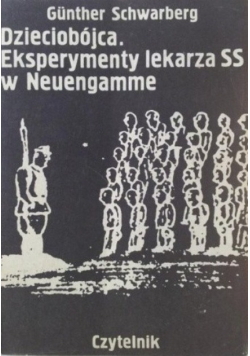 Dzieciobójca eksperymenty lekarza SS w Neunegamme