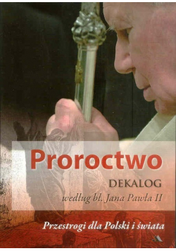 Proroctwo Dekalog według bł. Jana Pawła II