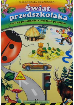Świat przedszkolaka czyli co przedszkolak wiedzieć powinien