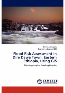Flood Risk Assessment in Dire Dawa Town, Eastern Ethiopia, Using GIS