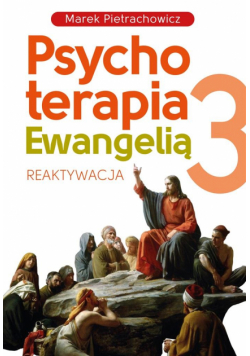 Psychoterapia Ewangelią T.3