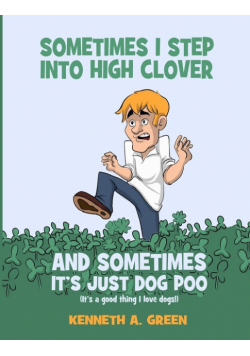 Sometimes I Step into High Clover And Sometimes It's Just Dog Poo