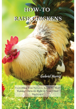 How-To Raise Chickens