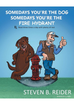 Somedays You're the Dog,  Somedays You're the Fire Hydrant