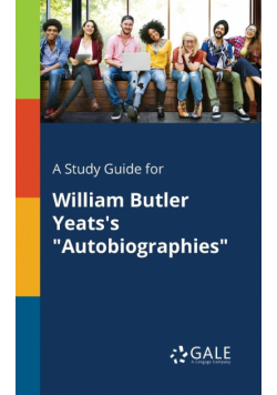 A Study Guide for William Butler Yeats's "Autobiographies"