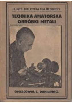 Technika amatorska obróbki metali 1924 r.