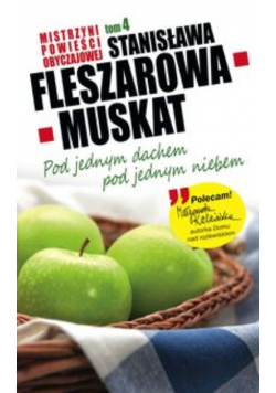 Mistrzyni Powieści Obyczajowej tom 4  Pod jednym dachem pod jednym niebem