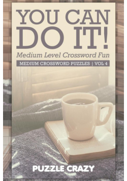 You Can Do It! Medium Level Crossword Fun Vol 4