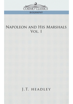 Napoleon and His Marshals, Volume 1