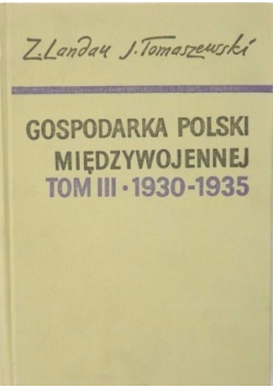 Gospodarka Polski międzywojennej Tom III 1930 do  1935