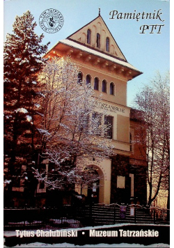 Pamiętnik PTT Tytus Chałubiński Muzeum Tatrzańskie tom 17