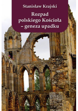 Rozpad polskiego Kościoła Geneza upadku