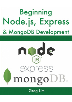 Beginning Node.js, Express & MongoDB Development