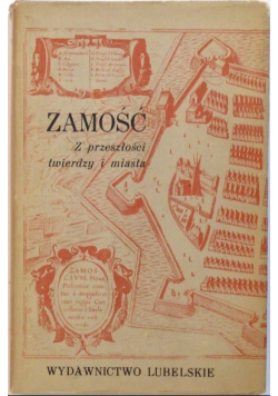 Zamość z przeszłości twierdzy i miasta