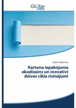 Kartona iepakojuma ekodizains un inovatīvi dzīves cikla risinājumi