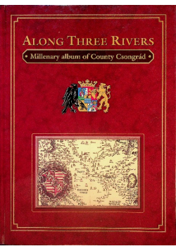 Along three rivers Millenary album of County Csongrad