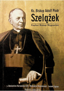 Ks Biskup Adolf Piotr Szelążek Kapłan Biskup Wygnaniec