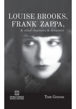 Louise Brooks, Frank Zappa, & Other Charmers & Dreamers