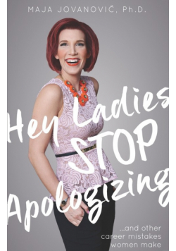 Hey Ladies, Stop Apologizing ... and Other Career Mistakes Women Make