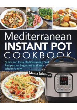 Mediterranean Diet Instant Pot Cookbook