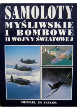 Samoloty myśliwskie i bombowce II wojny światowej