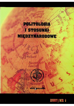 Politologia I Stosunki Międzynarodowe 2007 / nr 1