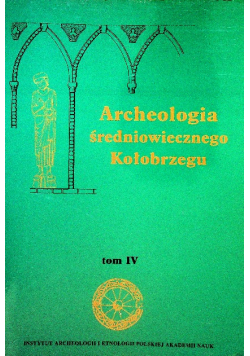 Archeologia średniowiecznego Kołobrzegu Tom IV