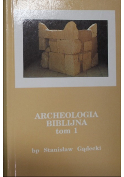 Archeologia Biblijna tom 1