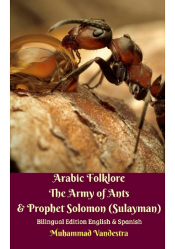 Arabic Folklore The Army of Ants and Prophet Solomon (Sulayman) Bilingual Edition English and Spanish