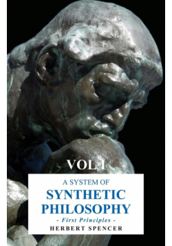 A System of Synthetic Philosophy - First Principles - Vol. I