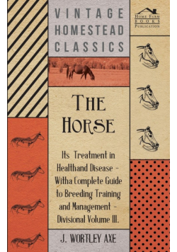 The Horse - Its Treatment In Health And Disease