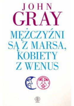 Mężczyźni są z Marsa, kobiety z Wenus wyd.3