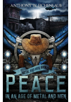 Peace in an Age of Metal and Men