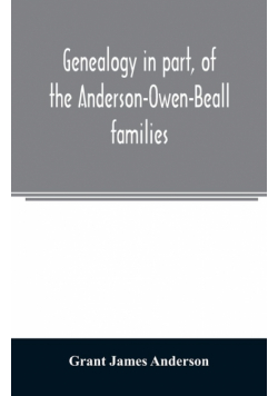 Genealogy in part, of the Anderson-Owen-Beall families