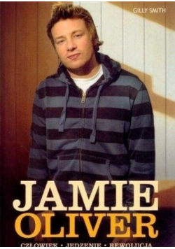 Jamie Oliver Człowiek jedzenie rewolucja